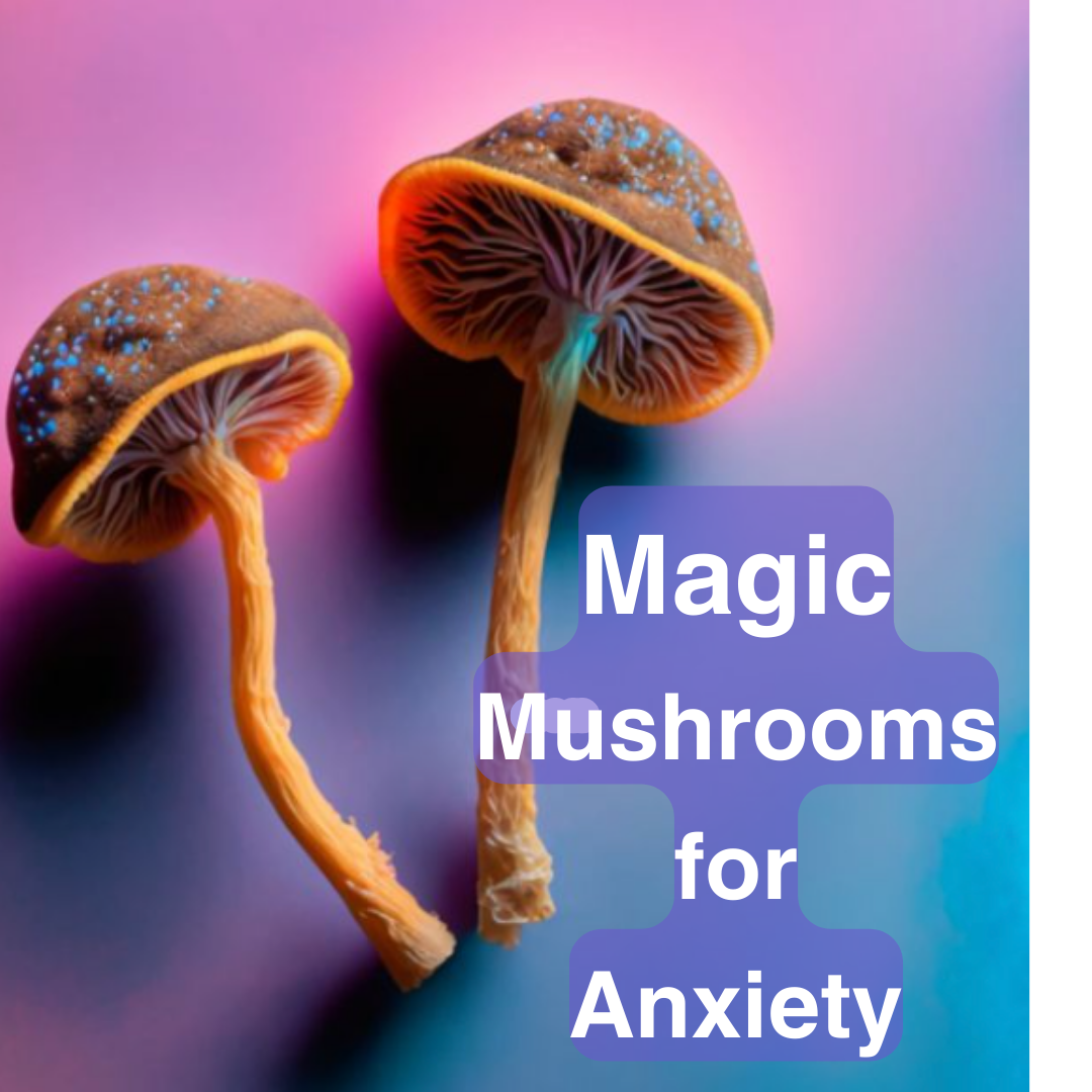 Alleviating Anxiety with Macrodosing Magic Mushrooms